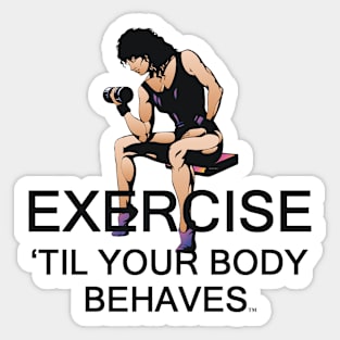 Exercise Til Your Body Behaves Sticker